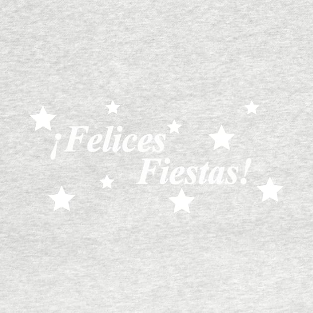 felices fiestas happy holidays by NotComplainingJustAsking